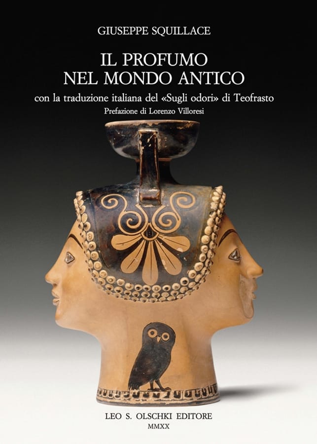 Il profumo nel mondo antico. Con la traduzione italiana del «Sugli odori» di Teofrasto di Giuseppe Squillace
