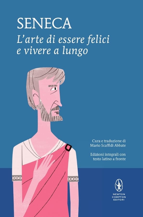 L' arte di essere felici e vivere a lungo. Testo latino a fronte. Ediz. integrale di Lucio Anneo Seneca