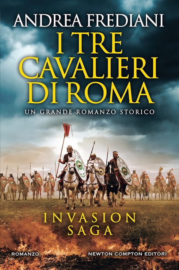I tre cavalieri di Roma. Invasion saga di Andrea Frediani