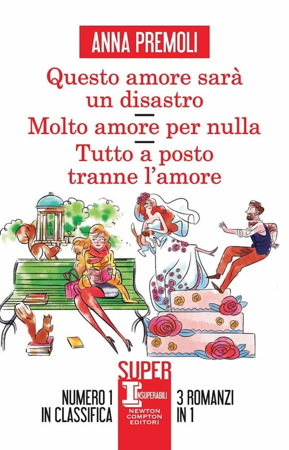 Questo amore sarà un disastro-Molto amore per nulla-Tutto a posto tranne l’amore di Anna Premoli