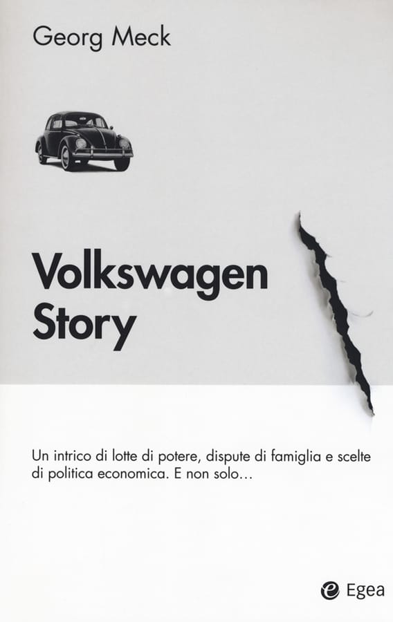 Volkswagen story. Un intrico di lotte di potere, dispute di famiglia e scelte di politica economica. E non solo... di Georg Meck