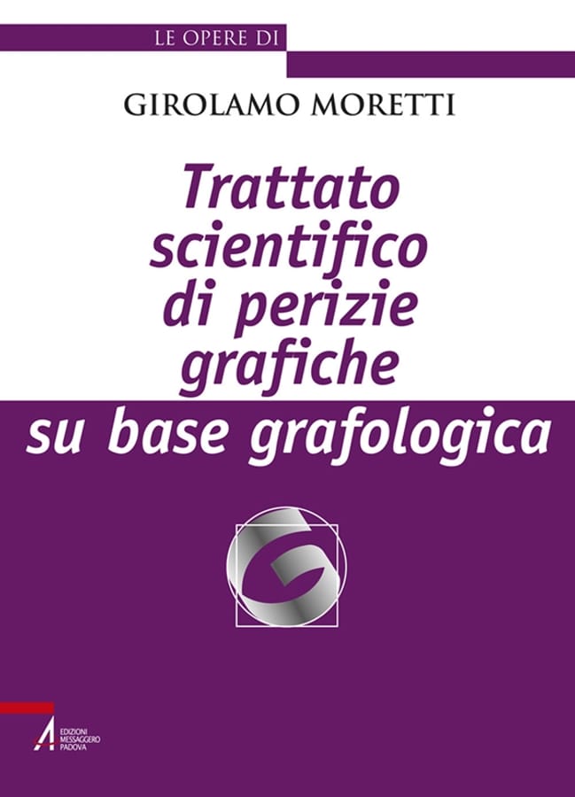 Trattato scientifico di perizie grafiche su base grafologica. Nuova ediz. di Girolamo Moretti