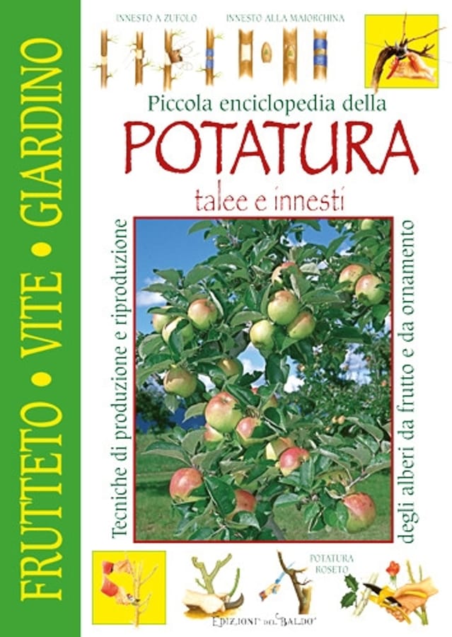 Piccola enciclopedia della potatura, innesti, talee di