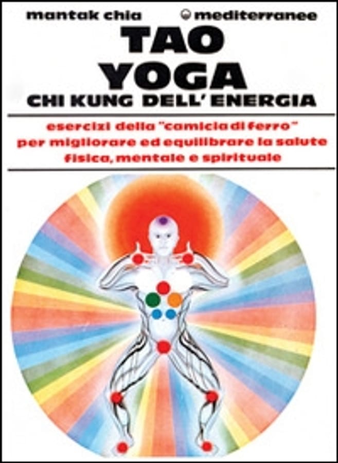 Tao yoga. Chi kung dell'energia di Mantak Chia