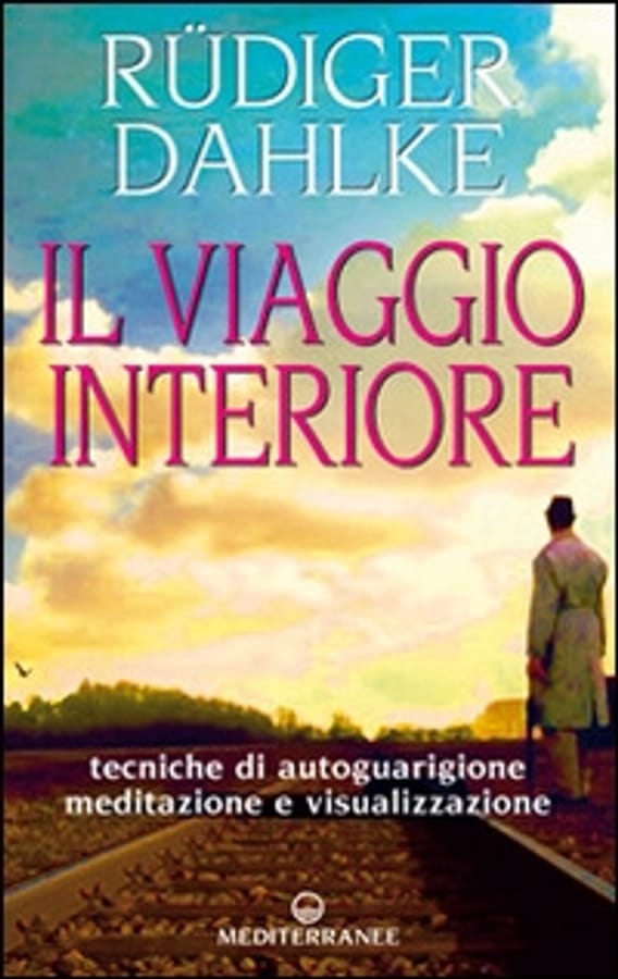 Il viaggio interiore. Meditazioni guidate alla ricerca del sé di Rüdiger Dahlke