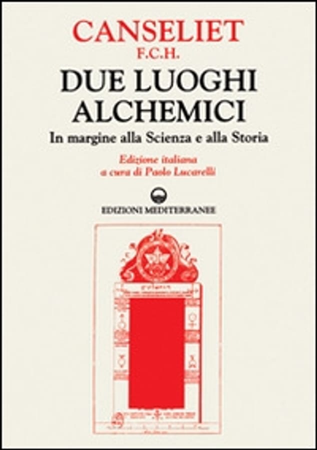 Due luoghi alchemici. In margine alla scienza e alla storia di Eugène Canseliet