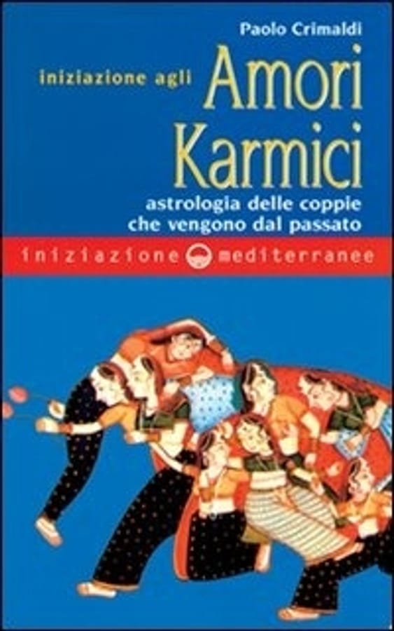 Iniziazione agli amori karmici di Paolo Crimaldi