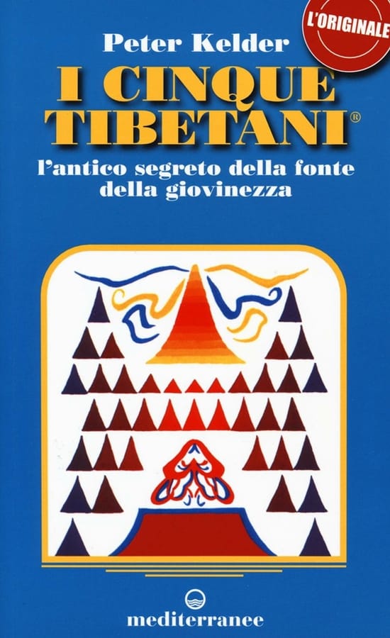 I cinque tibetani. L'antico segreto della fonte della giovinezza di Peter Kelder