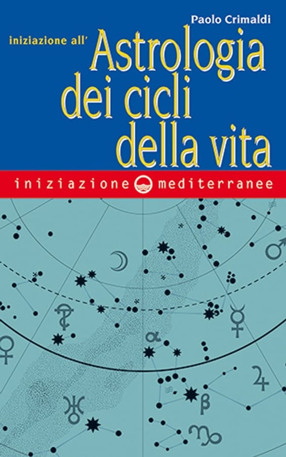 Iniziazione all'astrologia dei cicli della vita di Paolo Crimaldi