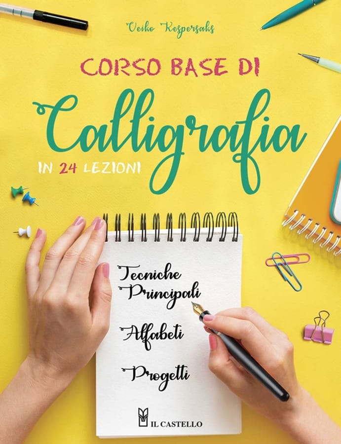 Corso base di calligrafia in 24 lezioni. Ediz. illustrata di Veiko Kespersaks