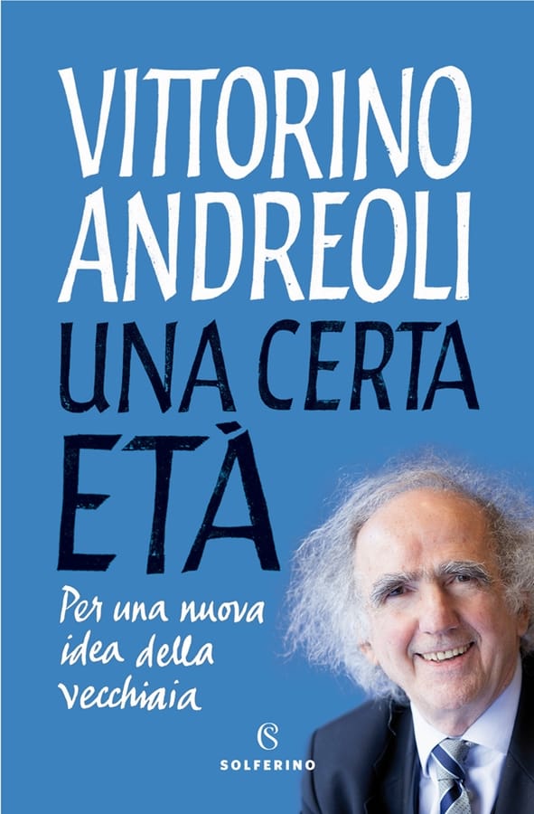 Una certa età. Per una nuova idea della vecchiaia di Vittorino Andreoli