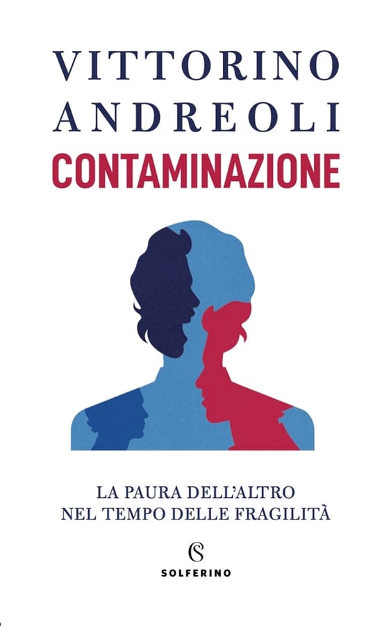 Contaminazione. La paura dell'altro nel tempo delle fragilità di Vittorino Andreoli