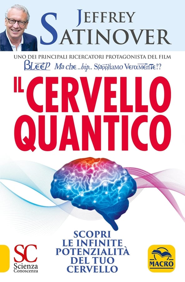 Il cervello quantico. Scopri le infinite potenzialità del tuo cervello di Jeffrey Satinover