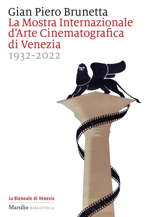 La Mostra internazionale d'arte cinematografica di Venezia 1932-2022 di Gian Piero Brunetta