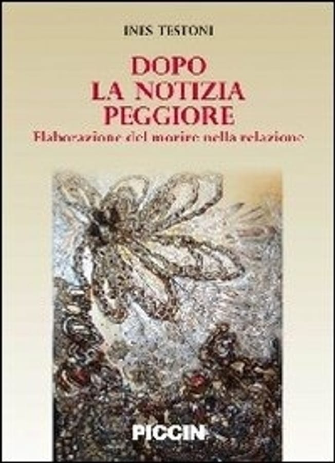 Dopo la notizia peggiore. Elaborazione del morire nella relazione di Ines Testoni
