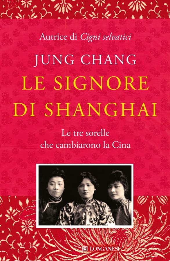 Le signore di Shanghai. Le tre sorelle che cambiarono la Cina di Jung Chang