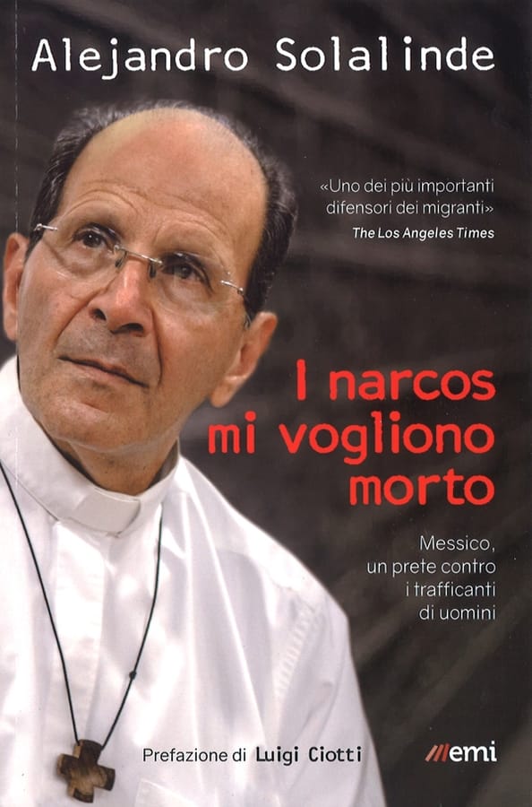I narcos mi vogliono morto. Messico, un prete contro i trafficanti di uomini di Alejandro SolalindeLucia Capuzzi
