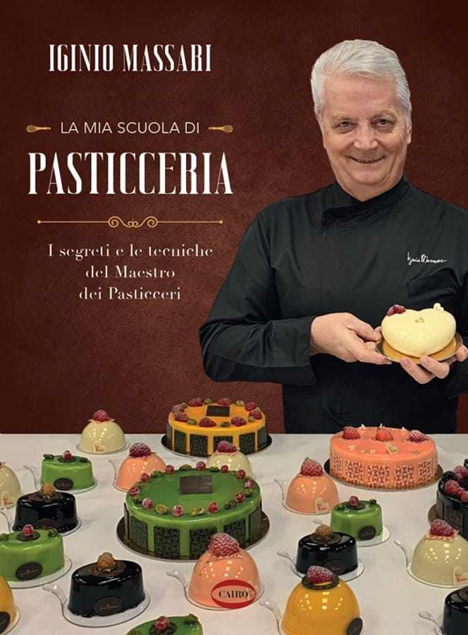 La mia scuola di pasticceria. I segreti e le tecniche del maestro dei pasticceri di Iginio Massari
