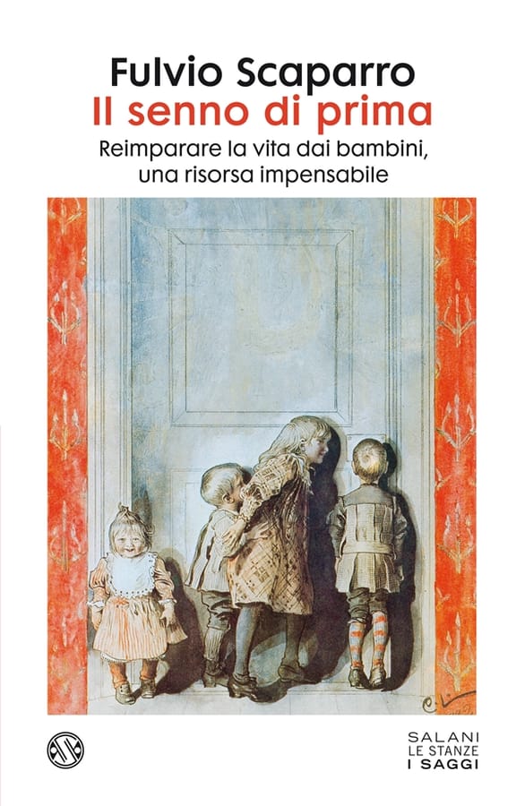Il senno di prima. Reimparare la vita dai bambini, una risorsa impensabile di Fulvio Scaparro
