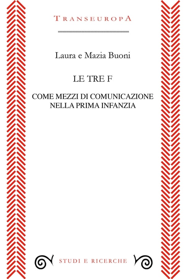 Le tre F come mezzi di comunicazione nella prima infanzia di Laura BuoniMarzia Buoni