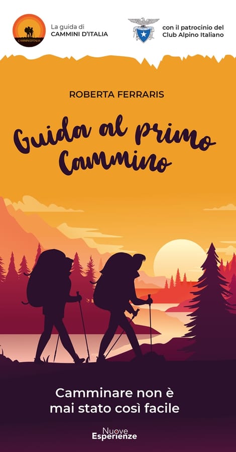 Guida al primo cammino. Camminare non è mai stato così facile di Roberta Ferraris
