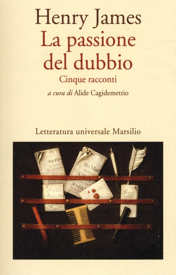 La passione del dubbio: Madame de Mauves-Daisy Miller-Il carteggio Aspern-Il giro di vite-L'angolo bello di Henry James