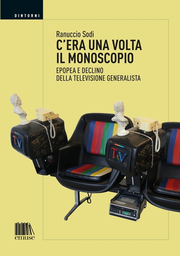 C'era una volta il monoscopio. Epopea e declino della televisione generalista di Ranuccio Sodi