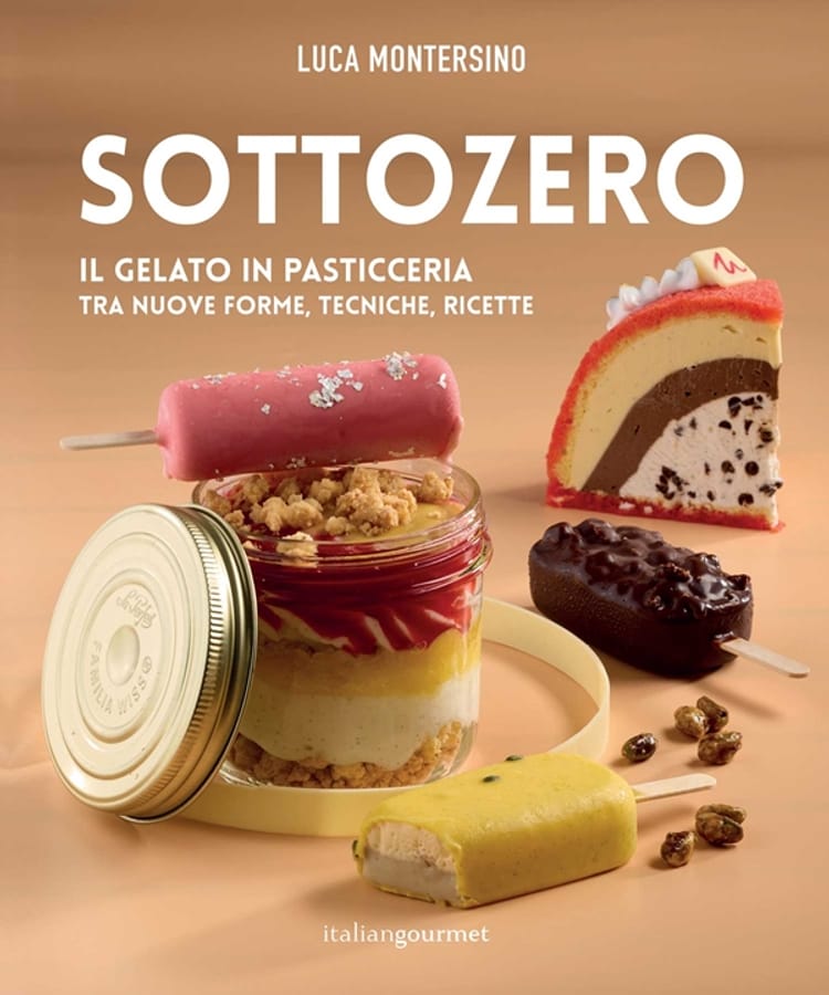 Sottozero. Il gelato in pasticceria tra nuove forme, tecniche, ricette di Luca Montersino