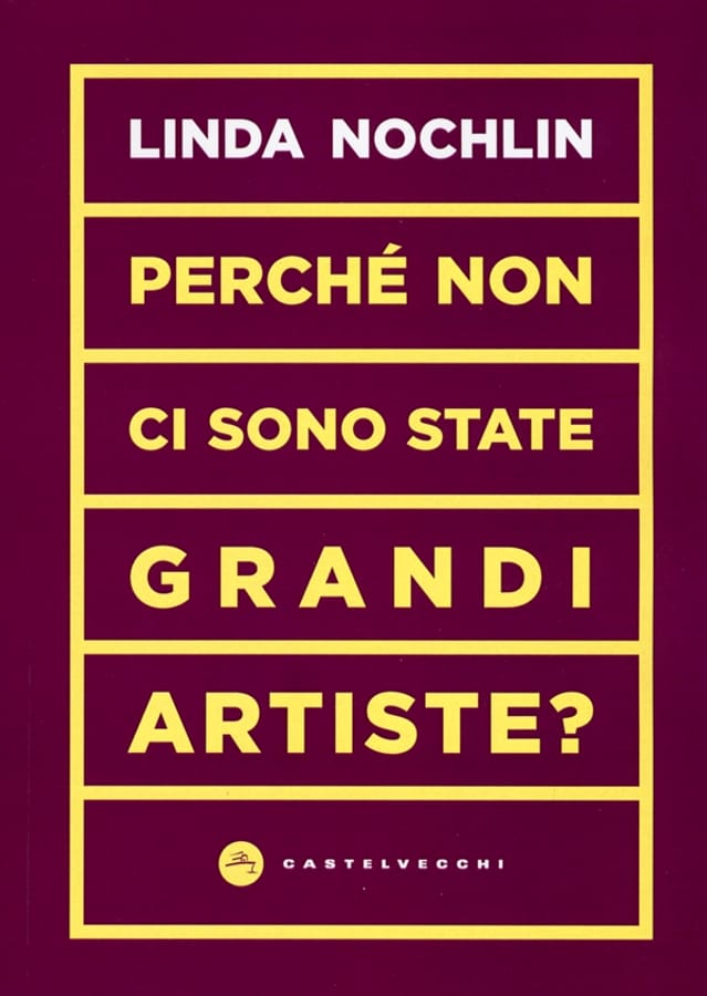 Perché non ci sono state grandi artiste? di Linda Nochlin