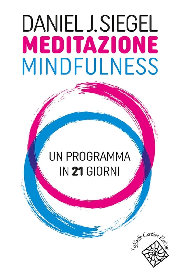 Meditazione mindfulness. Un programma in 21 giorni di Daniel J. Siegel