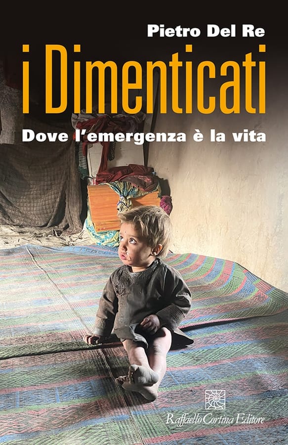 I dimenticati. Dove l'emergenza è la vita di Pietro Del Re