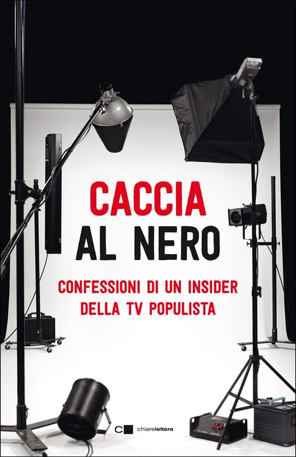 Caccia al nero. Confessioni di un insider della TV populista di