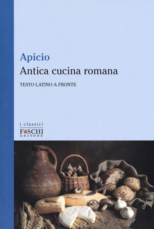 Antica cucina romana. Testo latino a fronte di Marco Apicio