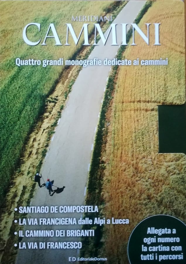 Cammini: Il cammino di Santiago-Via Francigena del Nord. Dalle Alpi a Lucca-La via del briganti-La via di Francesco. Con Carta geografica ripiegata di