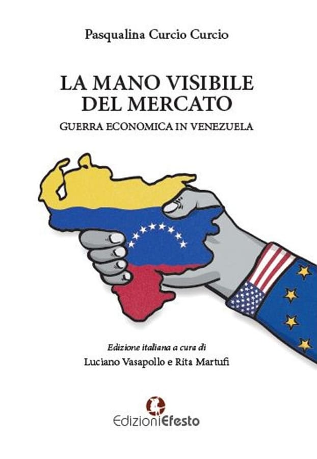 La mano visibile del mercato, guerra economica in Venezuela di Pasqualina Curcio
