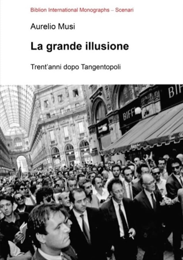 La grande illusione. Trent'anni dopo Tangentopoli di Aurelio Musi