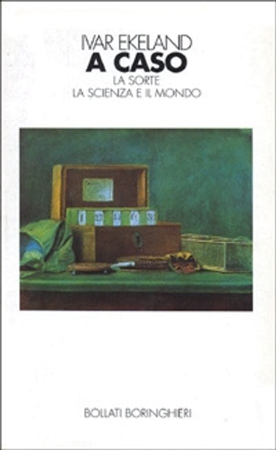 A caso. La sorte, la scienza, il mondo di Ivar Ekeland