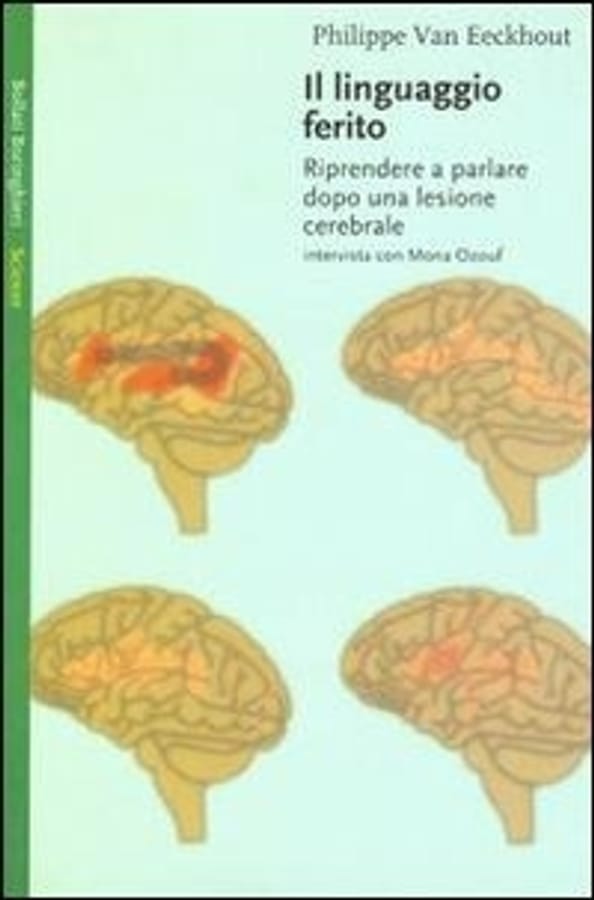 Il linguaggio ferito. Riprendere a parlare dopo una lesione cerebrale di Philippe Van Eeckhout