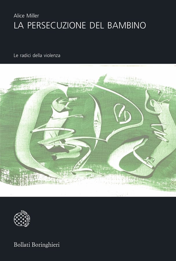 La persecuzione del bambino. Le radici della violenza di Alice Miller