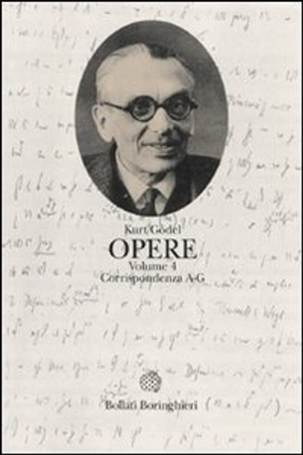 Opere. Vol. 4: Corrispondenza A-G. di Kurt Gödel