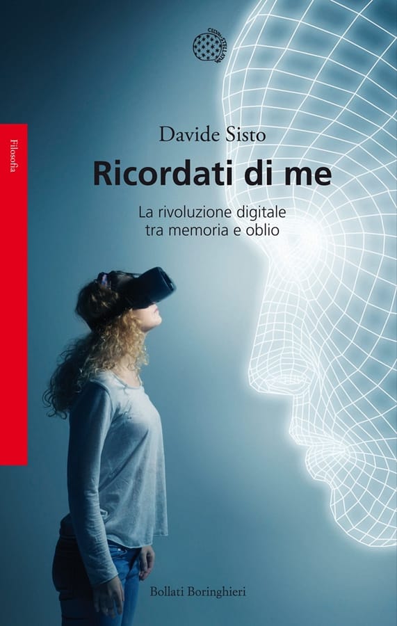 Ricordati di me. La rivoluzione digitale tra memoria e oblio di Davide Sisto