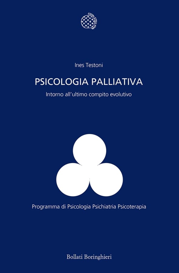 Psicologia palliativa. Intorno all'ultimo compito evolutivo di Ines Testoni