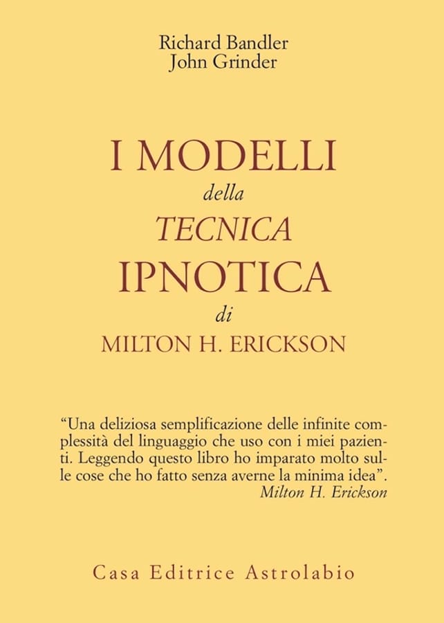 I modelli della tecnica ipnotica di Milton H. Erickson di Richard BandlerJohn Grinder
