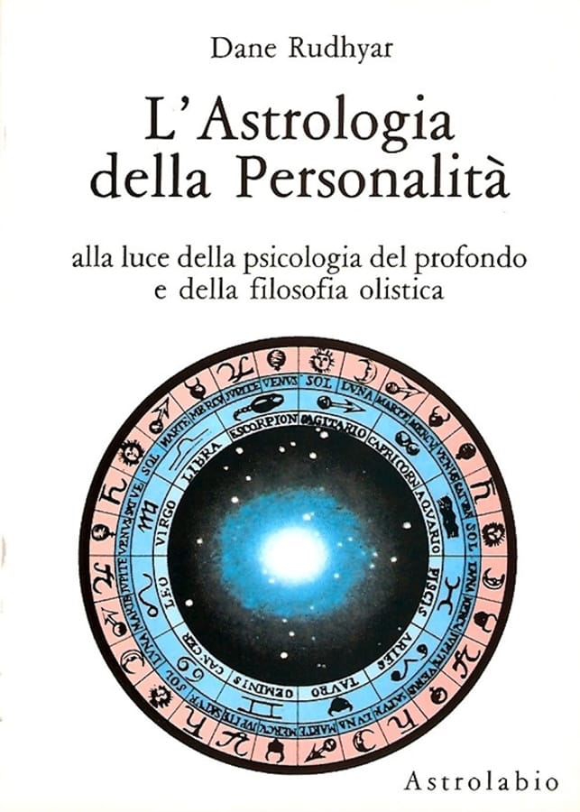 L' astrologia della personalità. Alla luce della psicologia del profondo e della filosofia olistica di Dane Rudhyar