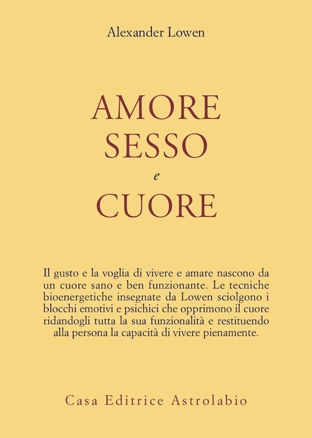 Amore, sesso e cuore di Alexander Lowen