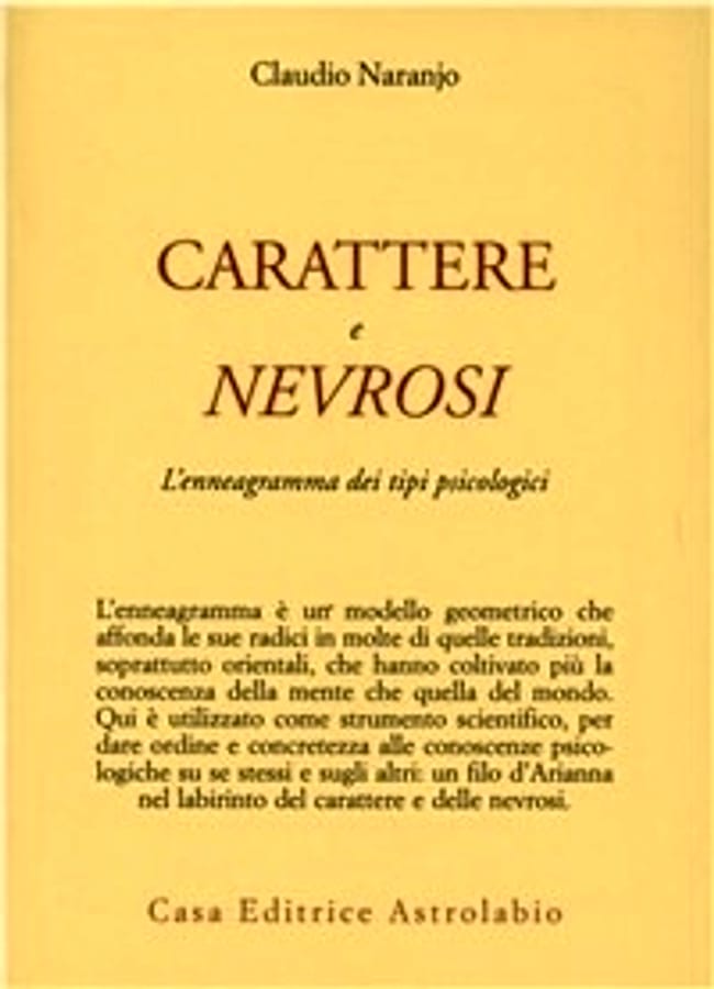 Carattere e nevrosi. L'enneagramma dei tipi psicologici di Claudio Naranjo