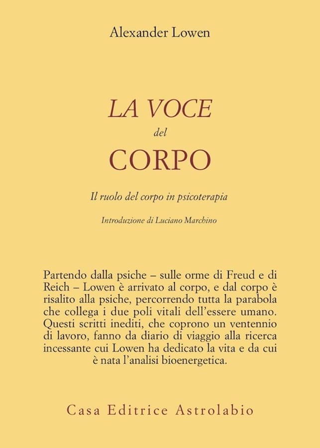 La voce del corpo. Il ruolo del corpo in psicoterapia di Alexander Lowen