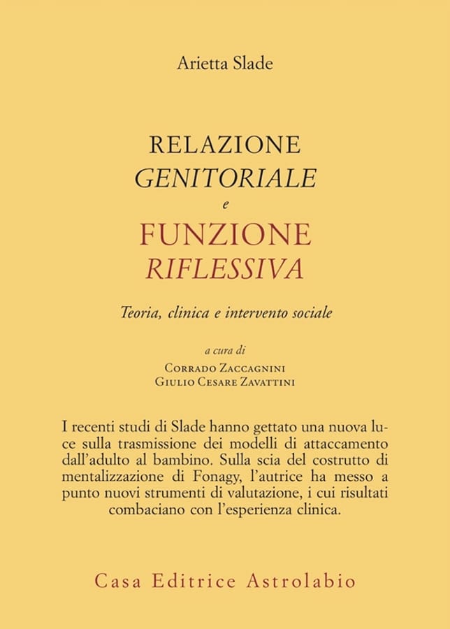 Relazione genitorale e funzione riflessiva. Teoria, clinica e intervento sociale di Arietta Slade