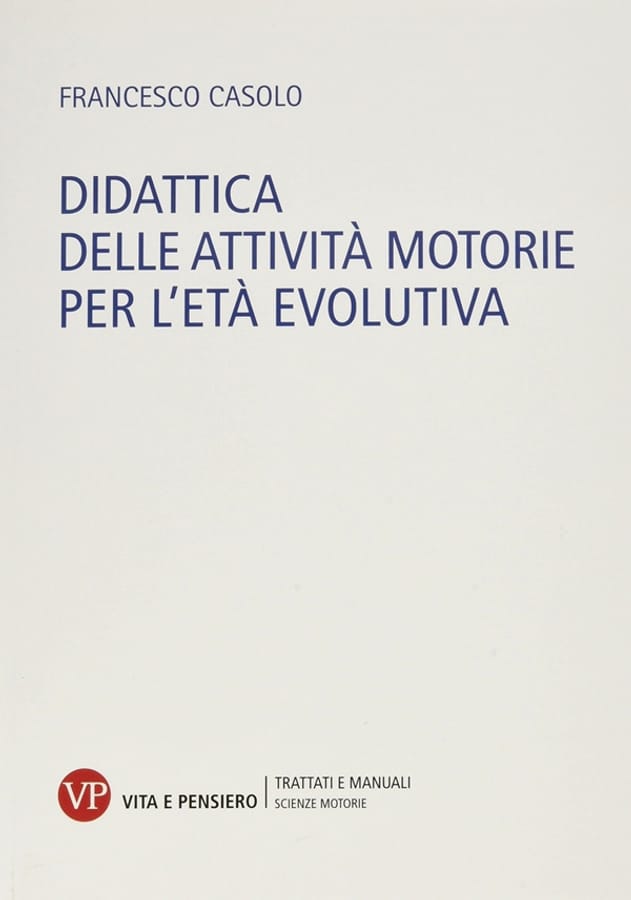 Didattica delle attività motorie per l'età evolutiva di Francesco Casolo