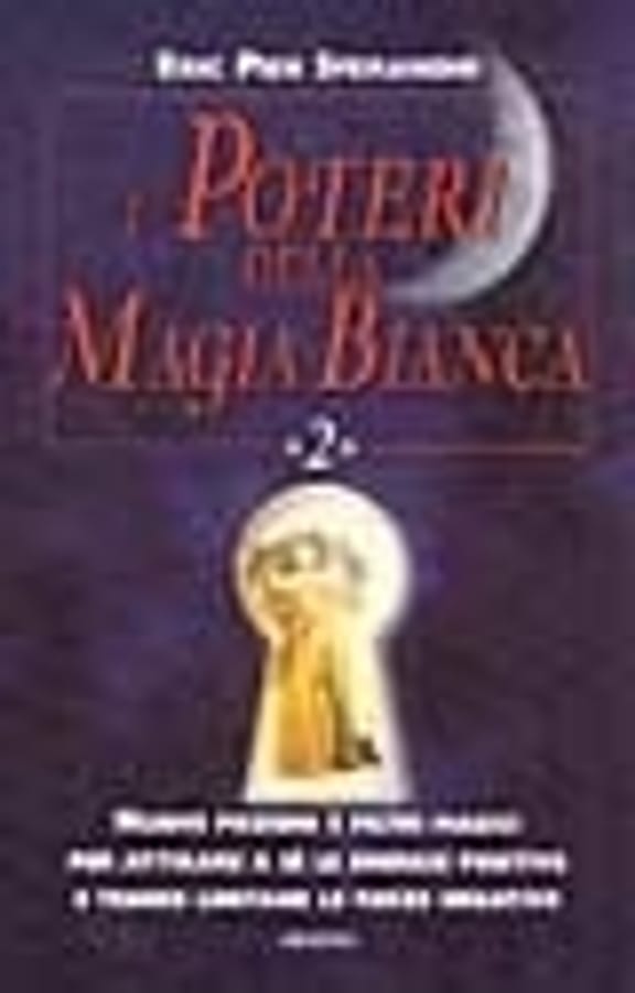 I poteri della magia bianca. Vol. 2 di Eric Pier Sperandio